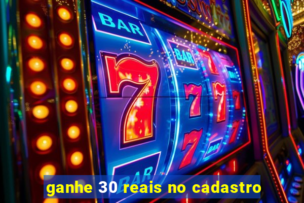 ganhe 30 reais no cadastro